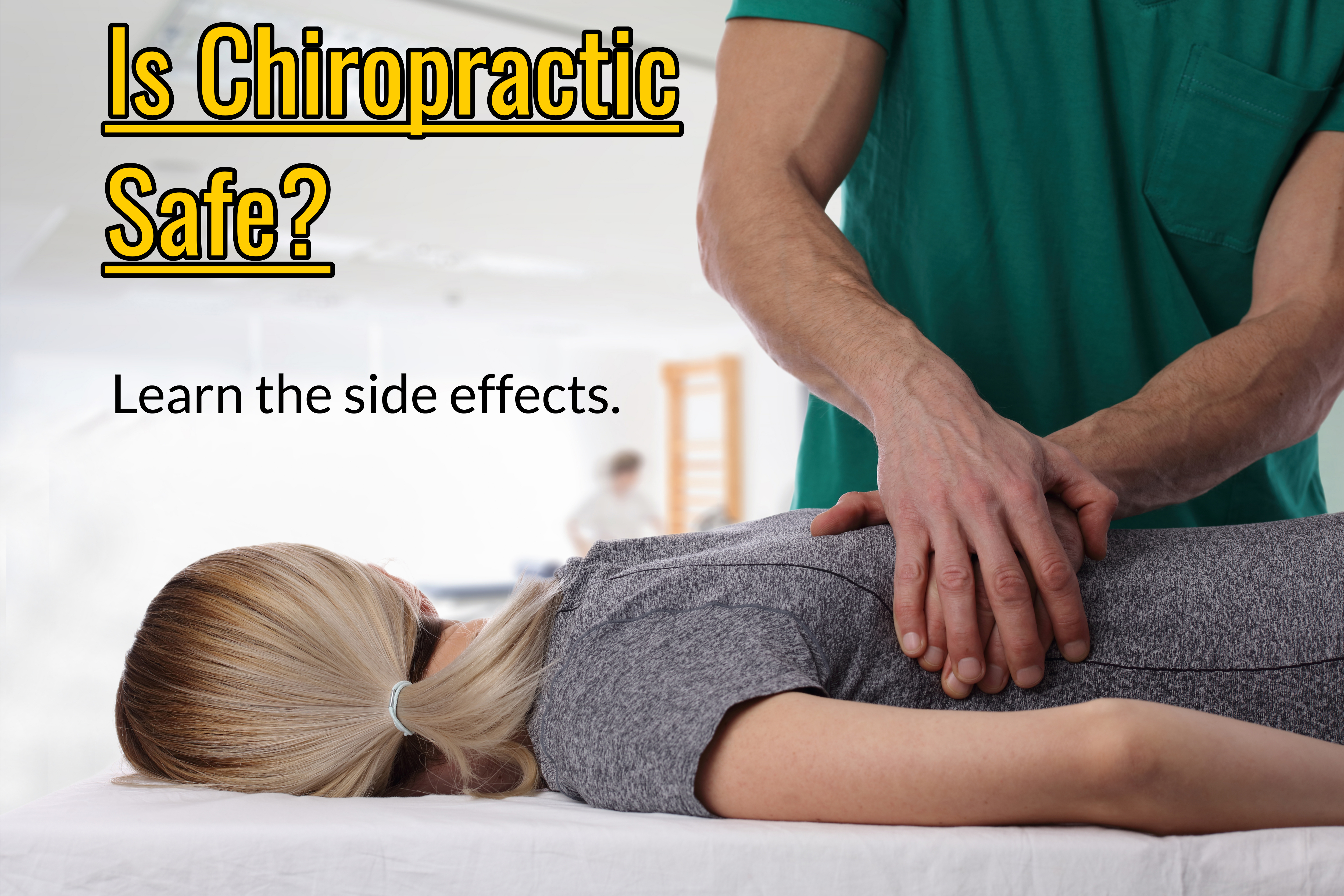 Is Chiropractic Safe and What are the Side Effects?